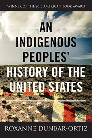 An Indigenous Peoples History of the U.S, by Roxanne Dunbar-Ortiz PB