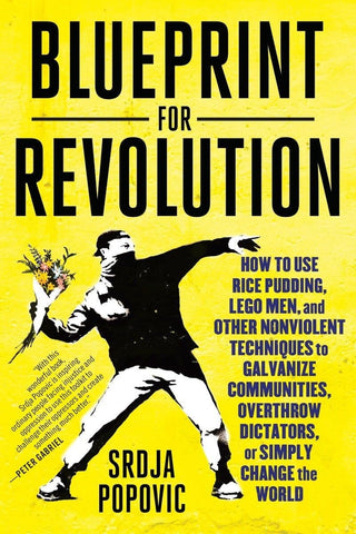 Blueprint for Revolution: How to Use Rice Pudding, Lego Men, and Other Nonviolent Techniques to Galvanize Communities, Overthrow Dictators, or Simply Change the World Paperback Books NEW Penguin Random House